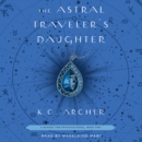 The Astral Traveler's Daughter : Book Two - eAudiobook