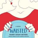 Waisted : A Novel - eAudiobook