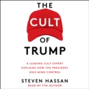 The Cult of Trump : A Leading Cult Expert Explains How the President Uses Mind Control - eAudiobook