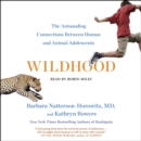Wildhood : The Epic Journey from Adolescence to Adulthood in Humans and Other Animals - eAudiobook