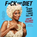 F*ck Your Diet : And Other Things My Thighs Tell Me - eAudiobook