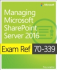 Exam Ref 70-339 Managing Microsoft SharePoint Server 2016 - Book