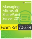 Exam Ref 70-339 Managing Microsoft SharePoint Server 2016 - eBook