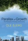 Parallax of Growth : The Philosophy of Ecology and Economy - Book