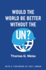 Would the World Be Better Without the UN? - Book