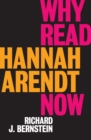 Why Read Hannah Arendt Now? - Book