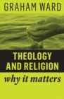 Theology and Religion : Why It Matters - Book