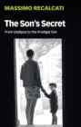 The Son's Secret : From Oedipus to the Prodigal Son - Book