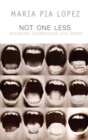 Not One Less : Mourning, Disobedience and Desire - eBook