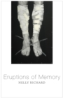 Eruptions of Memory : The Critique of Memory in Chile, 1990-2015 - eBook