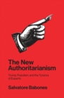 The New Authoritarianism : Trump, Populism, and the Tyranny of Experts - Book