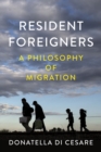 Resident Foreigners : A Philosophy of Migration - eBook