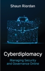 Cyberdiplomacy : Managing Security and Governance Online - eBook