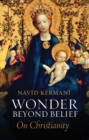 Wonder Beyond Belief : On Christianity - Book