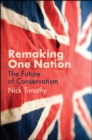 Remaking One Nation : The Future of Conservatism - Book