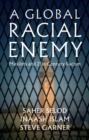 A Global Racial Enemy : Muslims and 21st-Century Racism - eBook