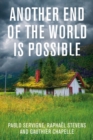 Another End of the World is Possible : Living the Collapse (and Not Merely Surviving It) - eBook