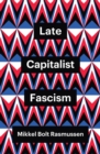 Late Capitalist Fascism - Book