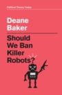 Should We Ban Killer Robots? - Book