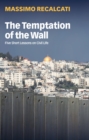 The Temptation of the Wall : Five Short Lessons on Civil Life - Book
