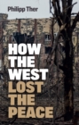 How the West Lost the Peace : The Great Transformation Since the Cold War - Book