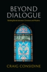 Beyond Dialogue : Building Bonds Between Christians and Muslims - Book