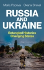 Russia and Ukraine : Entangled Histories, Diverging States - Book