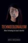 Technocolonialism : When Technology for Good is Harmful - Book