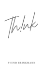 Think : In Defence of a Thoughtful Life - Book