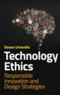 Technology Ethics : Responsible Innovation and Design Strategies - Book