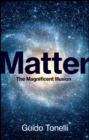 Matter : The Magnificent Illusion - Book