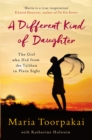 A Different Kind of Daughter : The Girl Who Hid From the Taliban in Plain Sight - Book