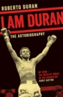 I Am Duran : The Autobiography of Roberto Duran - Book