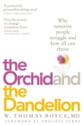 The Orchid and the Dandelion : Why Sensitive People Struggle and How All Can Thrive - eBook