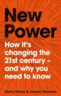 New Power : Why outsiders are winning, institutions are failing, and how the rest of us can keep up in the age of mass participation - Book