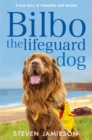 Bilbo the Lifeguard Dog : A true story of friendship and heroism - Book