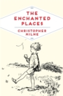 The Enchanted Places : A Childhood Memoir - Book