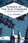 Murder at the Old Vicarage : A Christmas Mystery - eBook