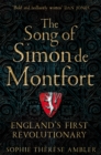 The Song of Simon de Montfort : England's First Revolutionary - eBook