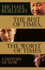 The Best of Times, The Worst of Times : A History of Now - Book