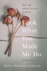 Look What You Made Me Do : A Powerful Memoir of Coercive Control - Book