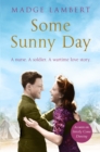 Some Sunny Day : A nurse. A soldier. A wartime love story. - eBook