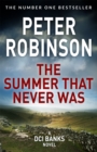 The Summer That Never Was : The 13th novel in the number one bestselling Inspector Alan Banks crime series - Book