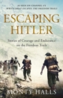 Escaping Hitler : Stories Of Courage And Endurance On The Freedom Trails - Book