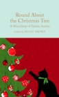 Round About the Christmas Tree : A Miscellany of Festive Stories - Book