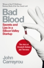 Bad Blood : Secrets and Lies in a Silicon Valley Startup - Book