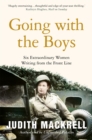 Going with the Boys : Six Extraordinary Women Writing from the Front Line - eBook