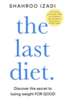 The Last Diet : Discover the secret to losing weight - for good - eBook