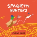 Spaghetti Hunters : A Duck and Tiny Horse Adventure - Book