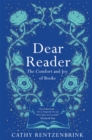 Dear Reader : The moving and joyous story of how books can change your life, packed with recommendations from one reader to another - eBook